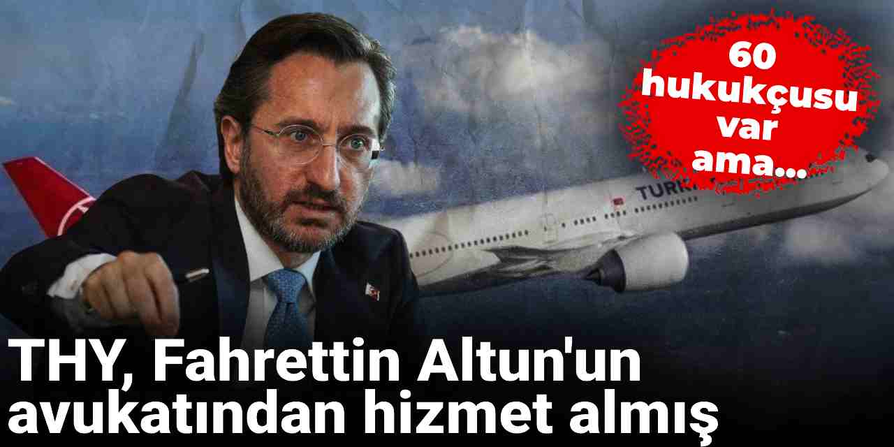 THY, Fahrettin Altun'un avukatından danışmanlık hizmeti almış