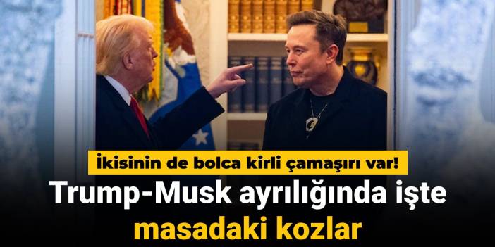 Trump-Musk ayrılığında işte masadaki kozlar: İkisinin de bolca kirli çamaşırı var!