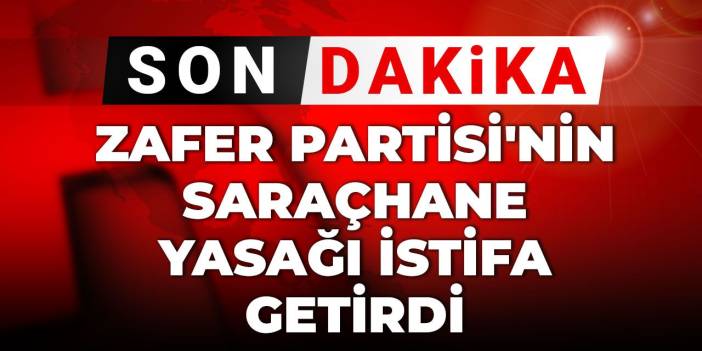 SON DAKİKA! Zafer Partisi'nin Saraçhane yasağı istifa getirdi: Söylemekle değil eylemle Atatürkçü olunuyor